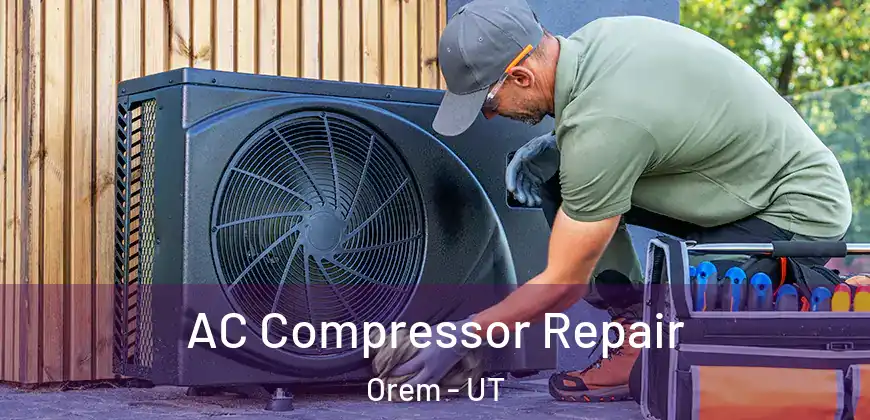  AC Compressor Repair Orem - UT