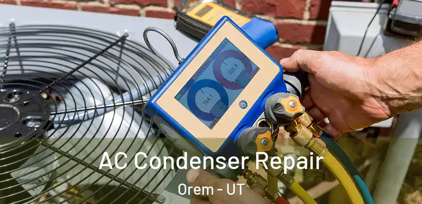  AC Condenser Repair Orem - UT