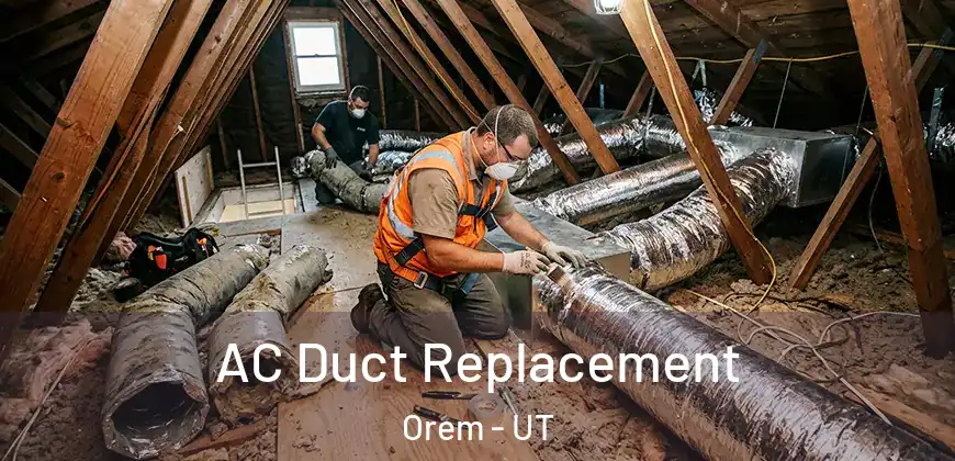 AC Duct Replacement Orem - UT