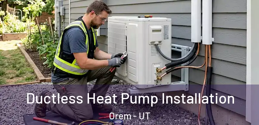  Ductless Heat Pump Installation Orem - UT