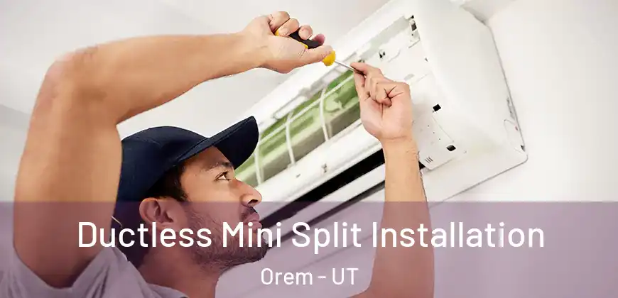  Ductless Mini Split Installation Orem - UT
